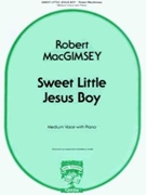 Sweet Little Jesus Boy by MacGimsey Robert Robert Macgimsey for Medium Voice