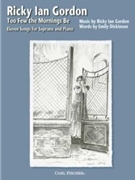 Too Few The Mornings Be by Gordon Ricky Ian Emily Dickinson for Sopr Voice C
