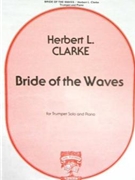 Bride Of The Waves by Clarke Herbert L for Trumpet and Piano
