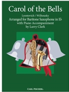 Carol of the Bells by Leontovych Mykola Dmytrovych - Clark Larry - for Baritone Saxophone