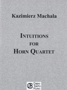 Intuitions by Machala Kazimierz for French Horn Quartet