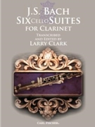 Six Cello Suites for Clarinet by Bach Johann Sebastian - Clark Larry - for Clarinet Collection