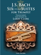 Six Cello Suites for Trumpet by Bach Johann Sebastian - Clark Larry - for Trumpet Collection