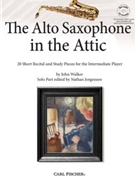 The Alto Saxophone in the Attic by Walker John - Jorgensen Nathan - for Alto Sax/CD