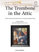 The Trombone in the Attic by Walker John - Crowe Don - for Trom/CD