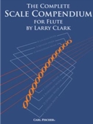 The Complete Scale Compendium for Flute by Clark Larry for Flute Method
