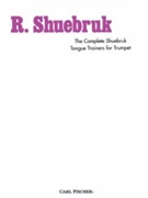 Complete Shuebruk Tongue Trainers by Shuebruk Richard Richard Shuebruk for Trumpet Method