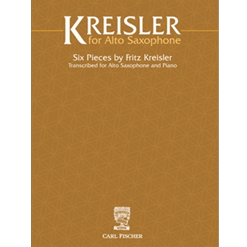 Fritz Kreisler for Alto Saxophone Six Pieces by Fritz Kreisler by Kreisler Fritz for Alto Sax