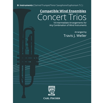 Compatible Wind Ensembles: Concert Trios 18 Intermediate Arrangements for Any Combination of Wind Instruments