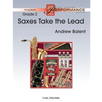Saxes Take the Lead by Balent Andrew for Concert Band
