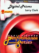 Digital Prisms by Clark Larry for Concert Band
