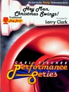 Hey Man Christmas Swings by - Clark Andy - for Concert Band