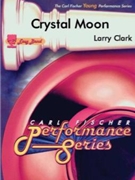 Crystal Moon by Clark Larry for Concert Band