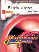 Kinetic Energy by Clark Larry for Concert Band