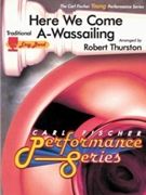 Here We Come A-wassailing by Anonymous - Thurston Robert E - for Concert Band