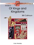 Of Kings & Kingdoms by Calhoun Bill for Concert Band