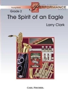 Spirit Of An Eagle by Clark Larry for Concert Band