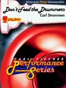 Don't Feed The Drummers by Strommen Carl for Percussion Section w/ Band