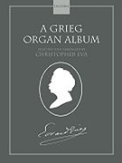 Grieg Organ Album by Grieg Edvard - Eva Christopher - for Organ