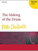 The Making of the DrumVocal score by Chilcott Bob for SATB
