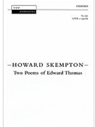 Two Poems of Edward ThomasVocal score by Skempton Howard for SATB