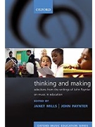 Thinking and MakingSelections from the writings of John Paynter on music in education by Various for Education Books