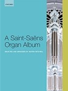A Saint-Sa"ens Organ Album by Saint-Saens Camille for Solo