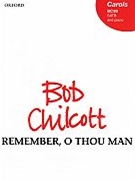 Remember O Thou Man by Chilcott Bob for SATB