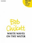 White Waves On The Water by Chilcott Bob for SSA (Dbl Choir)