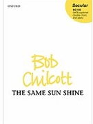 The Same Sun ShineVocal score by Chilcott Bob for SATB