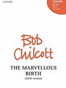 Marvellous Birth by Chilcott Bob for SATB