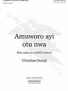Amuworo Ayi Otu Nwa by Onyeji Christian for SATB