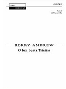 O lux beata TrinitasVocal score by Andrew Kerry for SATB