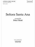 Se~nora Santa AnaSSAA version by Hunt Peter for Upper Voices - 3 Parts or more