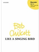 Like a Singing BirdSA vocal score by Chilcott Bob for Upper Voices - 3 Parts or more