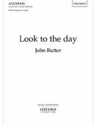 Look To The Day by Rutter John for SATB