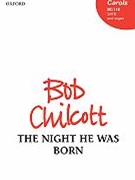 Night He Was Born by Chilcott Bob for SATB