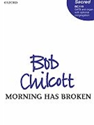Morning Has Broken by Chilcott Bob for SATB