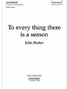 To Every Thing There Is A Season by Rutter John for SATB