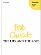 Lily and the Rose by Chilcott Bob for SATB