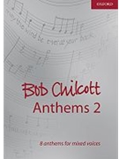 Bob Chilcott Anthems 2Vocal score by Chilcott Bob for SATB