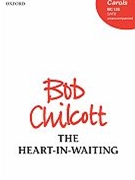 Heart In Waiting by Chilcott Bob for SAATB