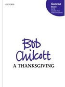 A ThanksgivingVocal score by Chilcott Bob for SATB