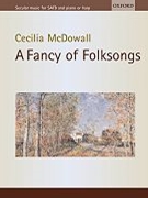 Fancy Of Folksongs by McDowall Cecilia for SATB