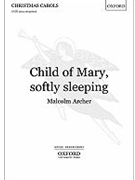 Child Of Mary Softly Sleeping by Archer Malcolm for SATB a cappella