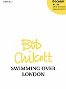 Swimming Over London by Chilcott Bob for SATB a cappella