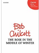 Rose In The Middle Of Winter by Chilcott Bob for SSAATTBB