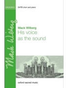 His voice as the sound by Walker William - Wilberg Mack - for SATB and Piano