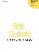Happy The Man by Chilcott Bob for SATB