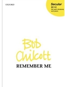 Remember Me by Chilcott Bob for SSA